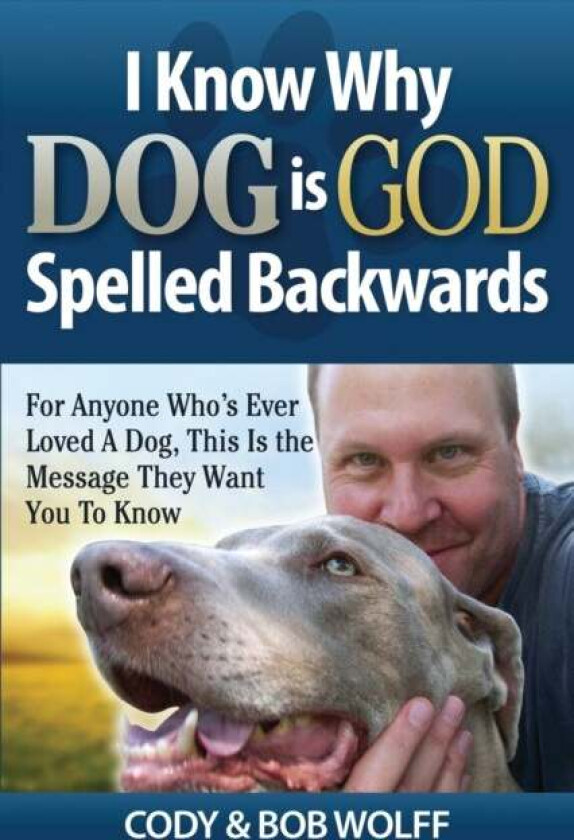 I Know Why Dog Is GOD Spelled Backwards av Robert Wolff