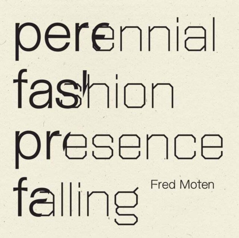 Perennial Fashion Presence Falling av Fred Moten