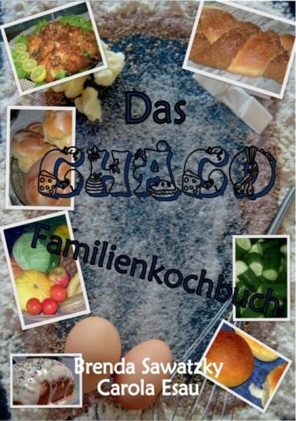 Das Chaco Familienkochbuch av Brenda Sawatzky, Carola Esau