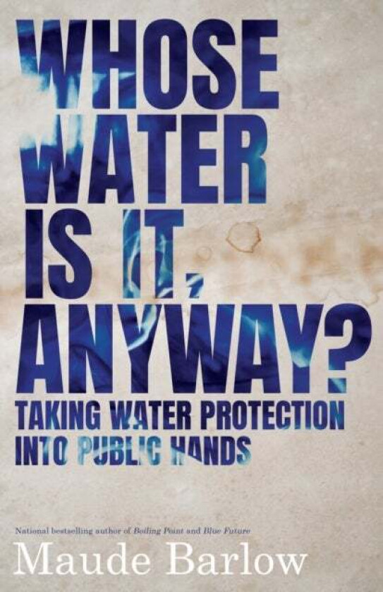 Whose Water Is It, Anyway? av Maude Barlow
