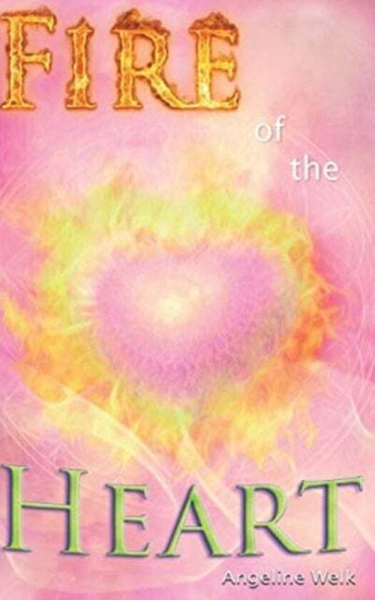 Fire of the Heart av Angeline Welk