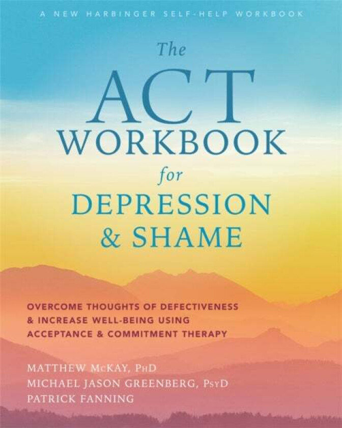 The ACT Workbook for Depression and Shame av Matthew McKay