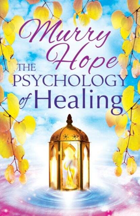 The Psychology of Healing av Murry Hope