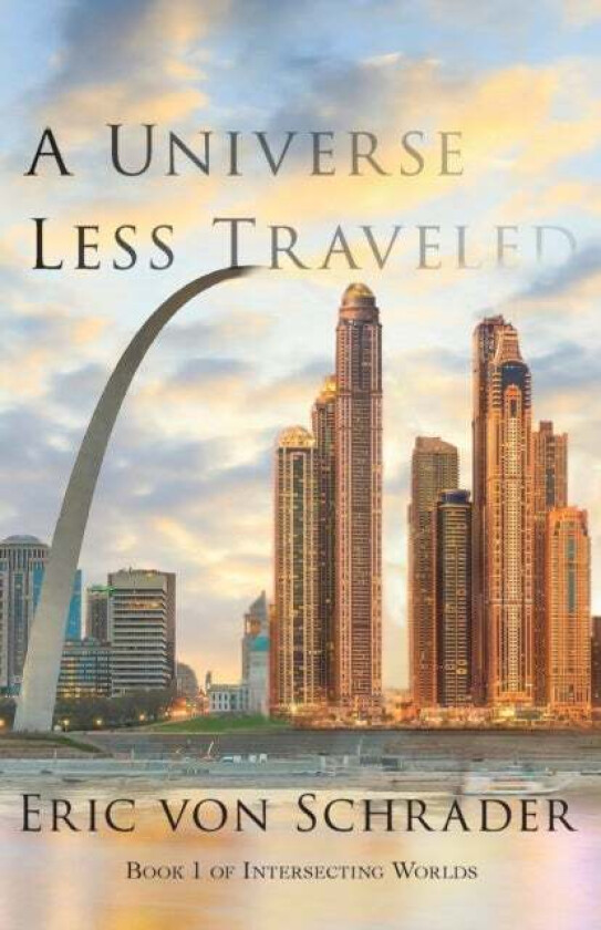 A Universe Less Traveled av Eric Von Schrader