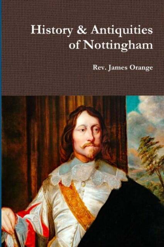 History & Antiquities of Nottingham, Vol.2. 1840 av REV James Orange
