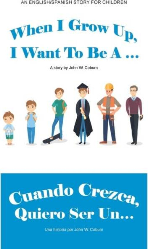 When I Grow Up, I Want to Be a ... / Cuando Crezca, Quiero Ser Un... av John W Coburn