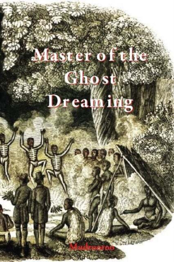 Master of the Ghost Dreaming av Mudrooroo