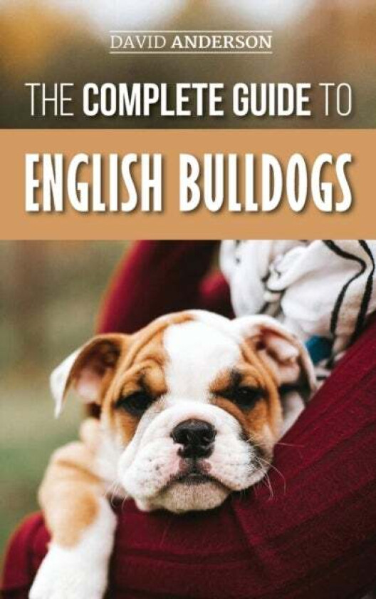 The Complete Guide to English Bulldogs av David Anderson