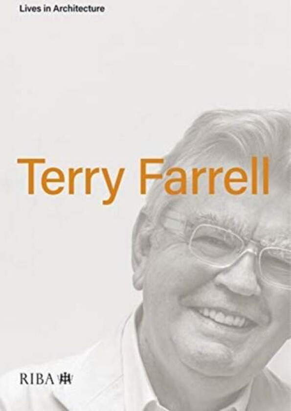 Lives in Architecture: Terry Farrell av Terry Farrell