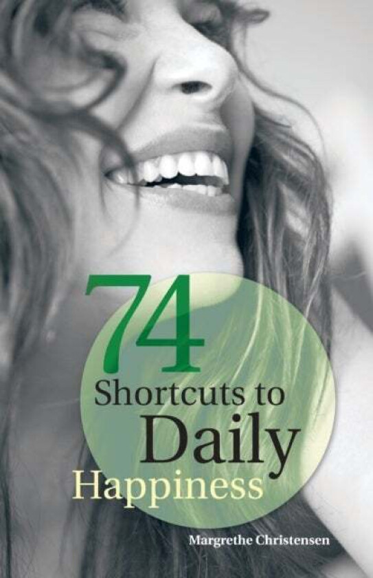 74 Shortcuts to Daily Happiness av Margrethe Christensen