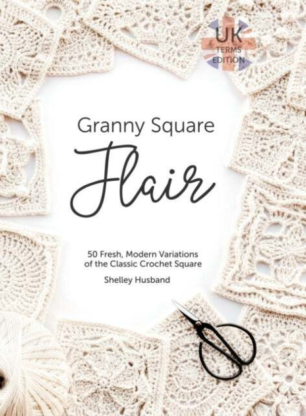 Granny Square Flair UK Terms Edition av Shelley Husband