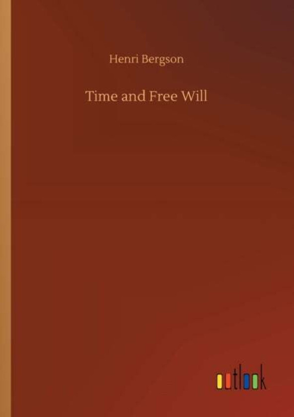 Time and Free Will av Henri Bergson