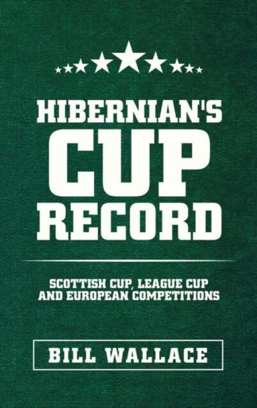 Hibernian's Cup Record av Bill Wallace