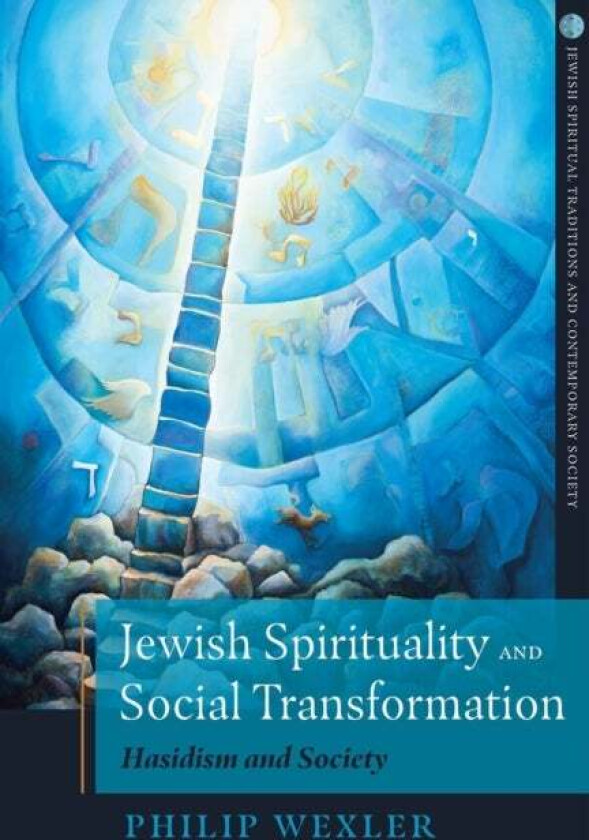 Jewish Spirituality and Social Transformation av Philip Wexler