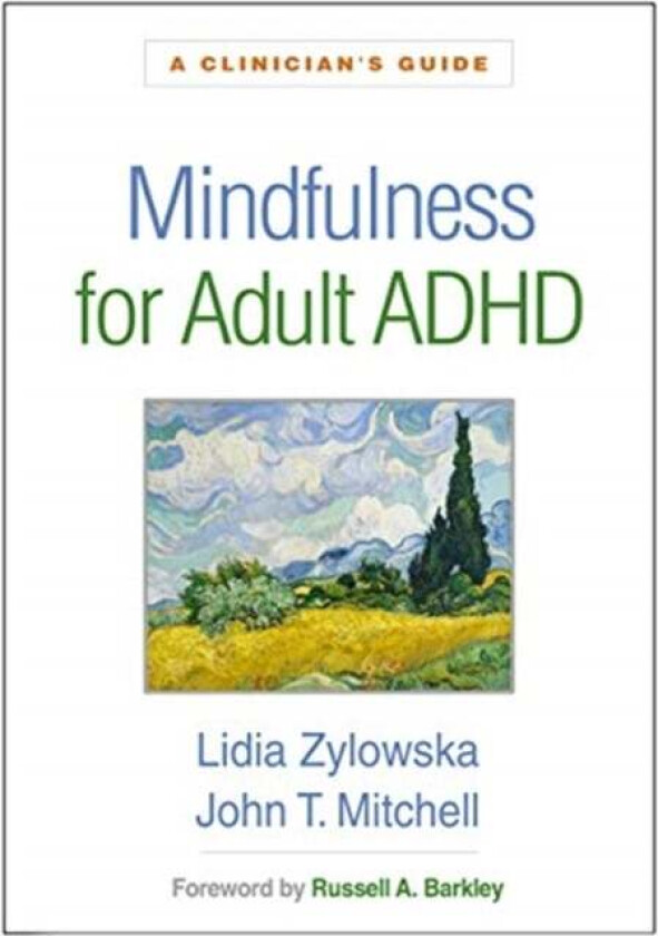 Mindfulness for Adult ADHD av Lidia Zylowska, John T. Mitchell, Russe Barkley