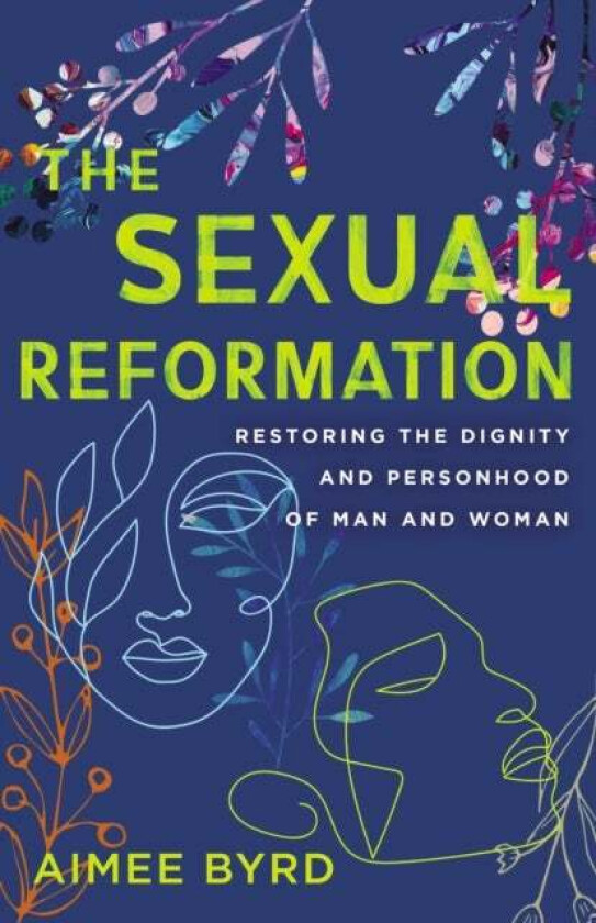 The Sexual Reformation av Aimee Byrd