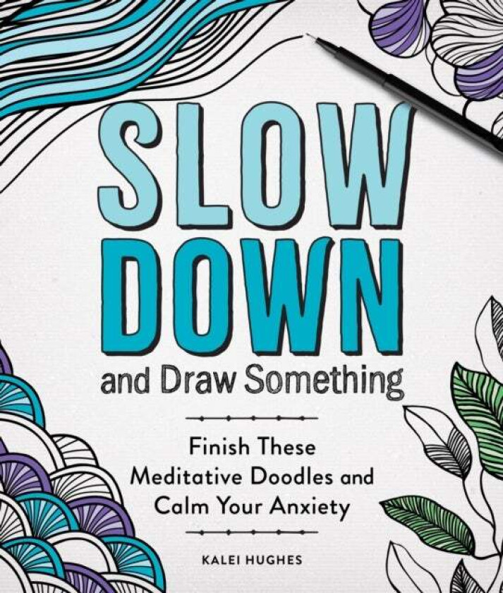 Slow Down and Draw Something av Kalei Hughes
