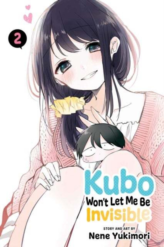 Kubo Won&#039;t Let Me Be Invisible, Vol. 2 av Nene Yukimori