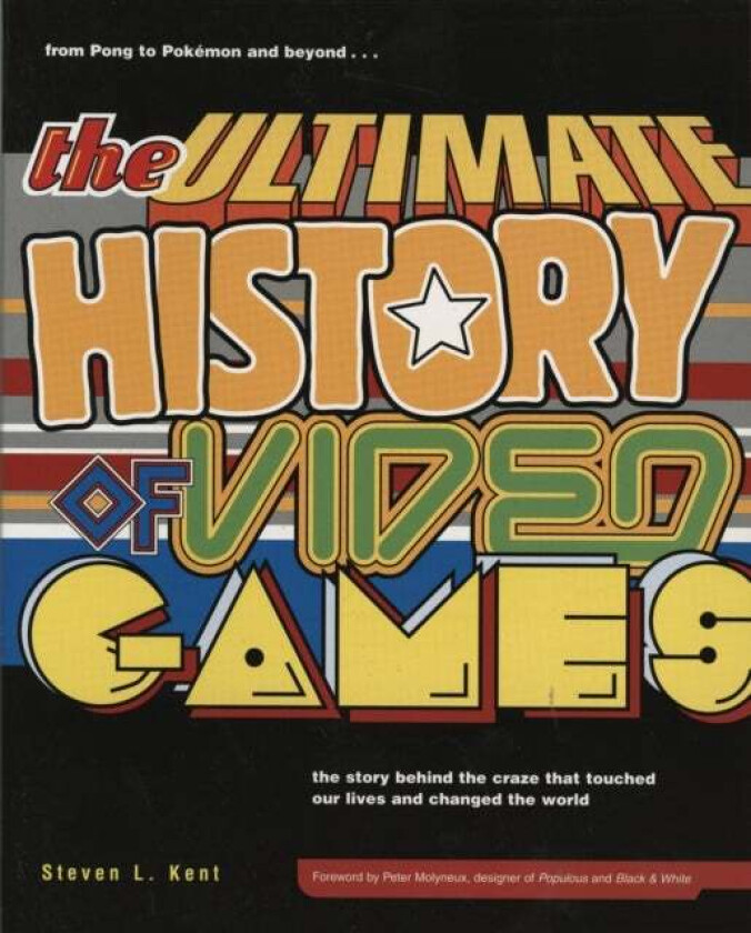 The Ultimate History of Video Games, Volume 1 av Steven L. Kent