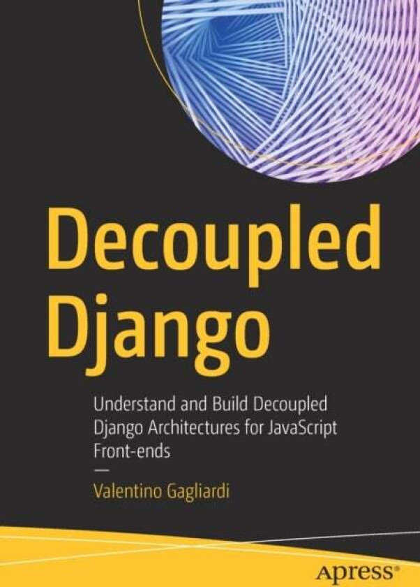 Decoupled Django av Valentino Gagliardi
