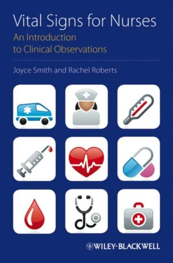 Vital Signs for Nurses av Joyce (University of Salford) Smith, Rachel (Calderdale and Huddersfield NHS Trust) Roberts