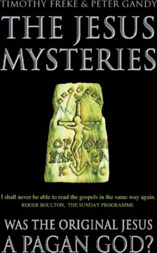 The Jesus Mysteries av Timothy Freke, Peter Gandy