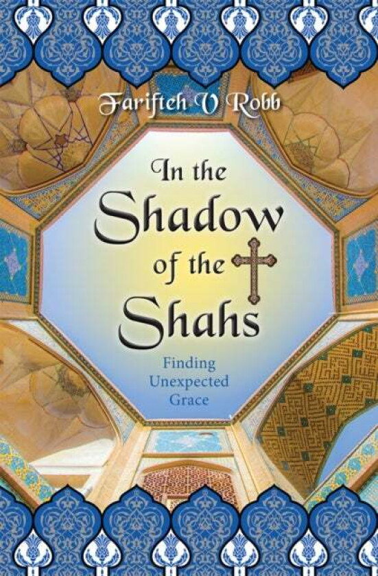 In the Shadow of the Shahs av Farifteh V. Farifteh V. Robb