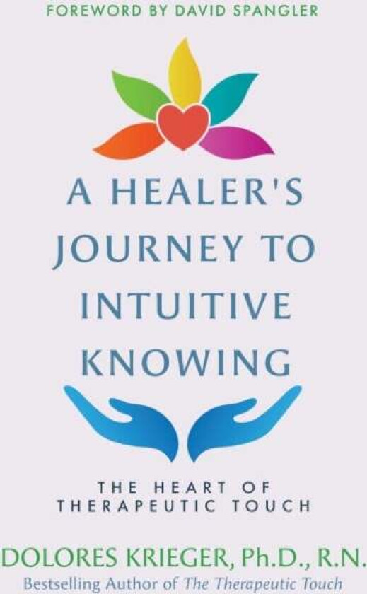 A Healer's Journey to Intuitive Knowing av Dolores Krieger