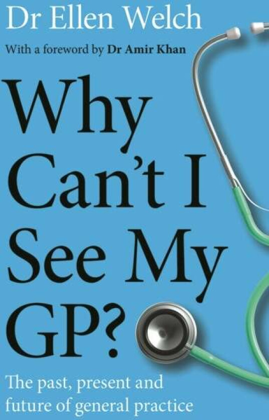 Why Can¿t I See My GP? av Ellen Welch