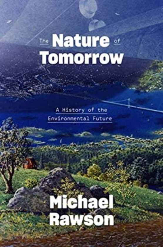 The Nature of Tomorrow av Michael Rawson
