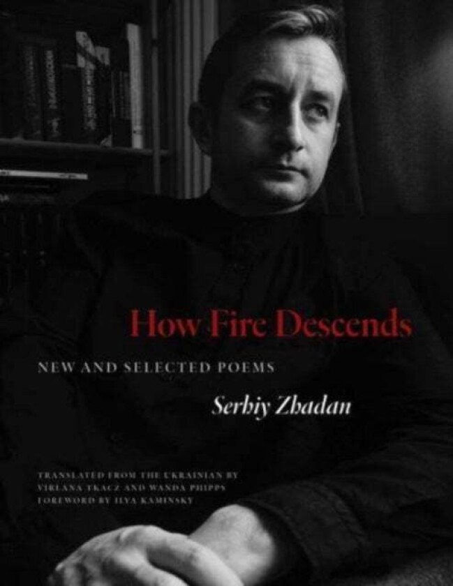 How Fire Descends av Serhiy Zhadan