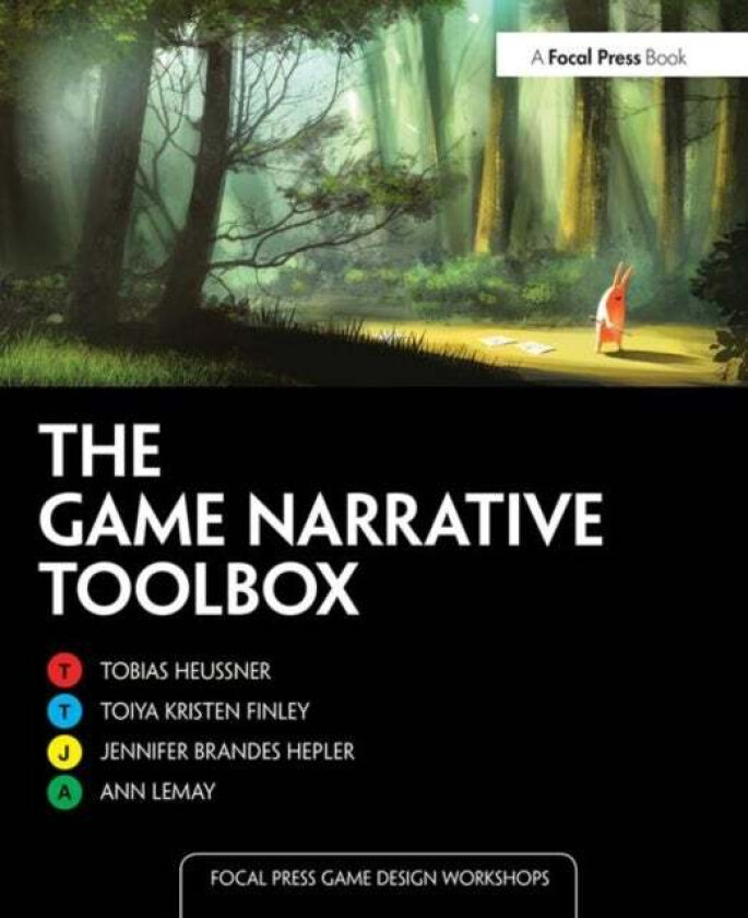 The Game Narrative Toolbox av Tobias (Principle Translations and Interpreting LLC) Heussner, Toiya Kristen Finley, Jennifer Brandes Hepler, Ann Lemay