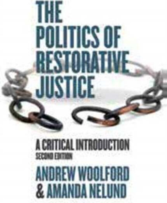 The Politics of Restorative Justice av Andrew Woolford, Amanda Nelund