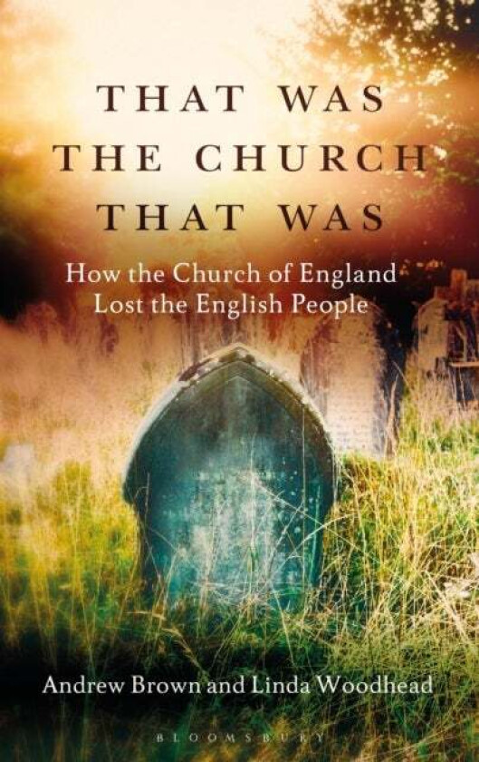 That Was The Church That Was av Andrew (Massey University Palmerston North) Brown, Professor Linda Woodhead