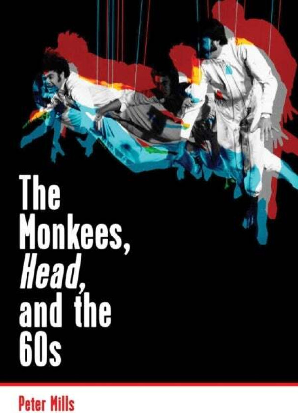 Monkees, Head, and the 60s av Peter Mills