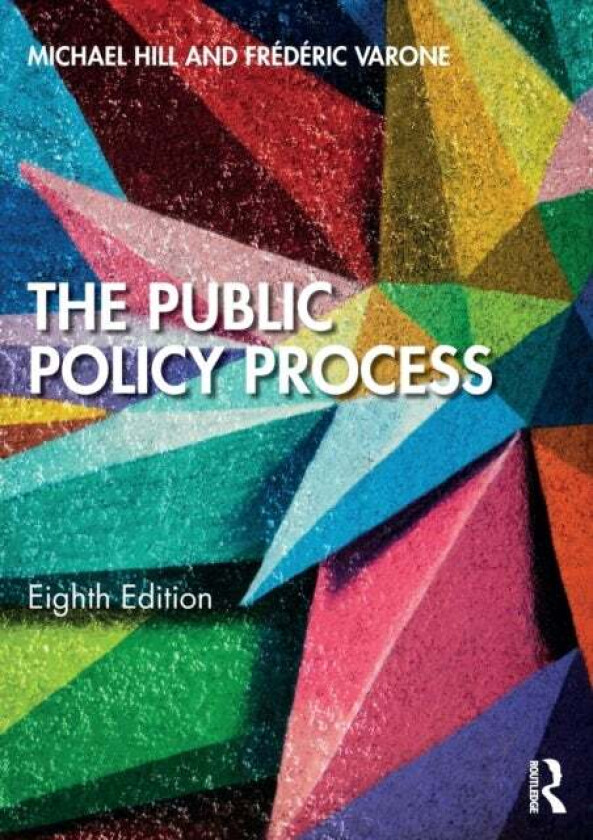 The Public Policy Process av Michael (City of Stoke on Trent Sixth Form College UK) Hill, Frederic (University of Geneva Switzerland.) Varone