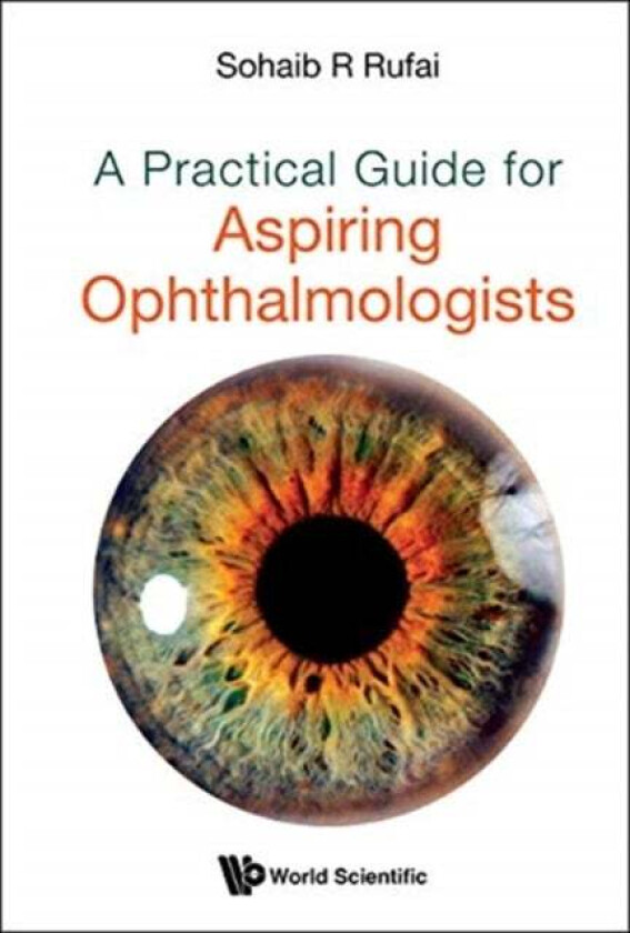 Practical Guide For Aspiring Ophthalmologists, A av Sohaib R Rufai