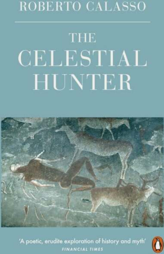 The Celestial Hunter av Roberto Calasso