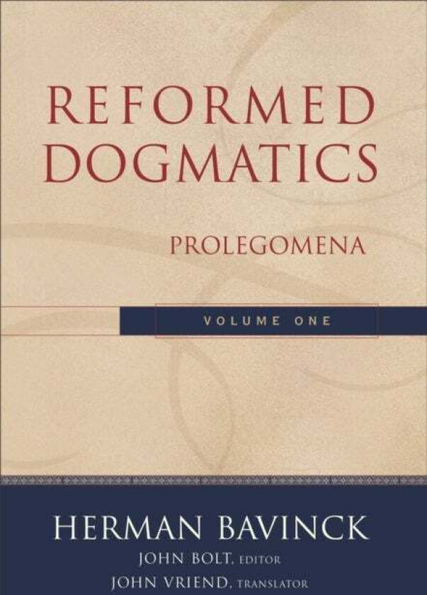 Reformed Dogmatics - Prolegomena av Herman Bavinck, John Bolt, John Vriend
