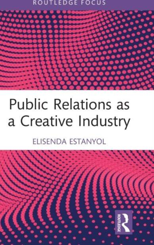 Public Relations as a Creative Industry av Elisenda (Universitat Oberta de Catalunya Spain) Estanyol