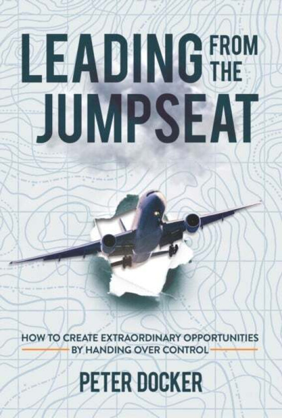 Leading from the Jumpseat av Peter Docker