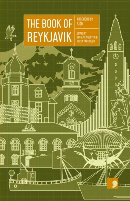 The Book of Reykjavik av Frida Isberg, Fridgeir Einarsson, Kristin Eiriksdottir, Thorarinn Eldjarn, Einar Mar Gudmundsson, Bjorn Halldorsson, Audur Jo