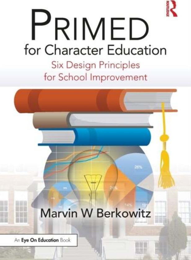PRIMED for Character Education av Marvin W Berkowitz