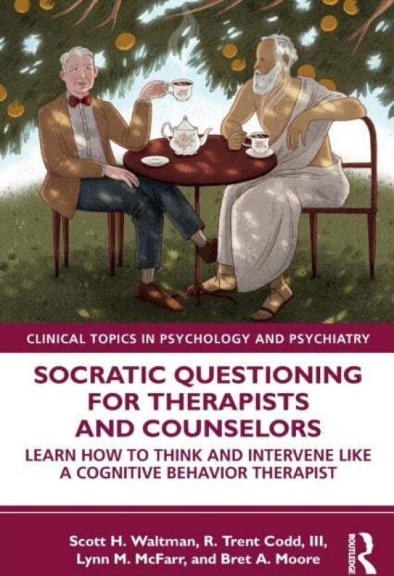 Socratic Questioning for Therapists and Counselors av Scott H. (Center for Dialectical and Cognitive Behavior Therapy Texas USA) Waltman, III R. Trent