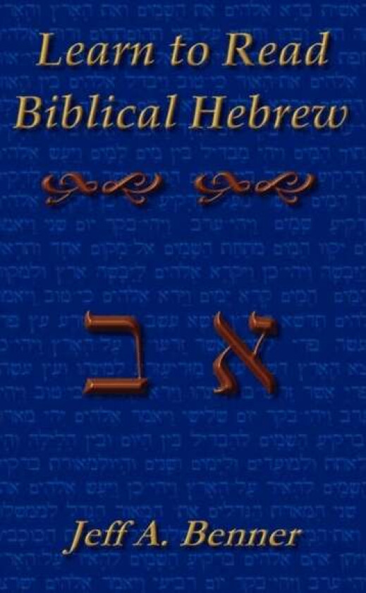 Learn to Read Biblical Hebrew av Jeff A Benner