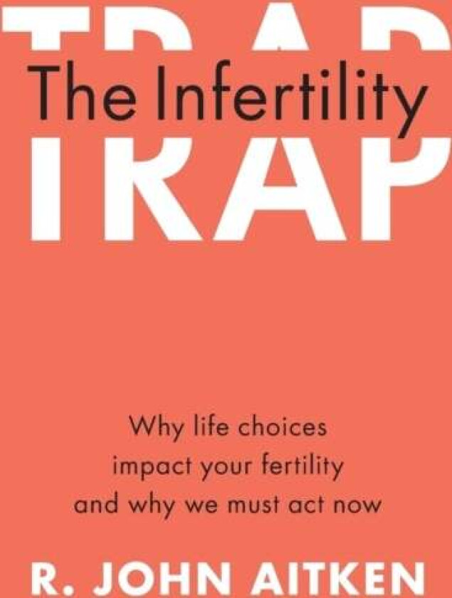 The Infertility Trap av R. John (University of Newcastle New South Wales) Aitken