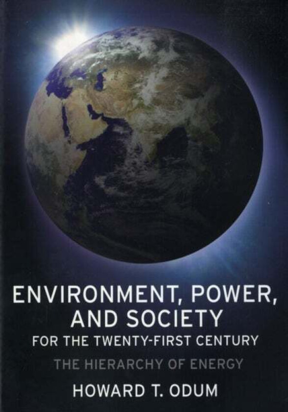 Environment, Power, and Society for the Twenty-First Century av Howard Odum