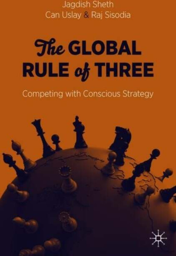 The Global Rule of Three av Jagdish Sheth, Can Uslay, Raj Sisodia
