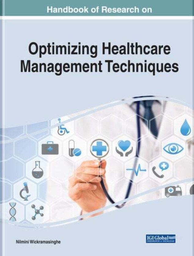 Handbook of Research on Optimizing Healthcare Management Techniques
