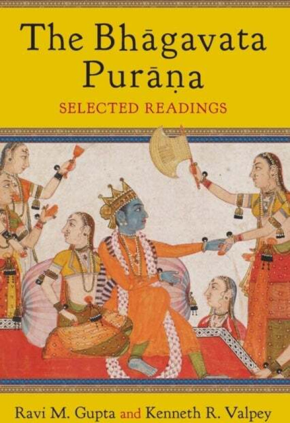 The Bhagavata Purana av Ravi (Charles Redd Chair of Religious Studies Utah State University) Gupta, Kenneth (Fellow Oxford Centre for Hindu Studies) V